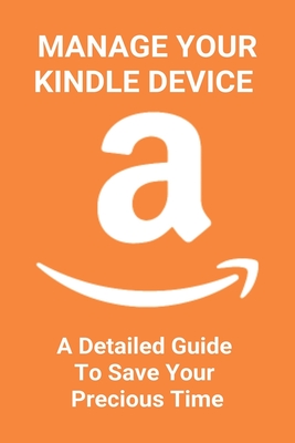 Manage Your Kindle Device: A Detailed Guide To Save Your Precious Time: How To Borrow Books On Amazon Prime