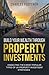 Build Your Wealth Through Property Investments: Dissecting The 8 Most Popular Types of UK Property Investment Strategies
