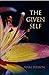 The Given Self: Recovering Your True Nature