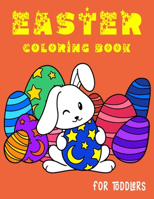 Easter Coloring Book For Toddlers: Activity Book For Kids, Girls, Boys, Easter Gift