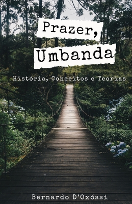 PRAZER, UMBANDA!: HISTÓRIA, CONCEITOS E TEORIAS (Portuguese Edition)
