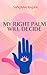 My Right Palm will Decide