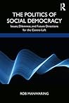 The Politics of Social Democracy: Issues, Dilemmas, and Future Directions for the Centre-Left