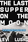 The Last Supper on the Moon by Levi Lusko
