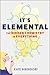 It's Elemental: The Hidden ...