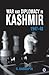 War and Diplomacy in Kashmir,1947-48 by C. Dasgupta
