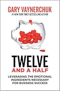 Twelve and a Half: Leveraging the Emotional Ingredients Necessary for Business Success