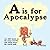 A is for Apocalypse: An ABC...