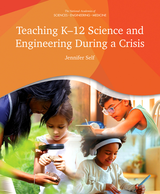 Teaching K-12 Science and Engineering During a Crisis (Advancing Science, Technology, Engineering, and Mathematics Education)