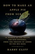 How to Make an Apple Pie from Scratch: In Search of the Recipe for Our Universe