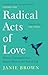 Radical Acts of Love: Twenty Conversations to Inspire Hope at the End of Life