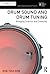 Drum Sound and Drum Tuning (Audio Engineering Society Presents)