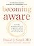 Becoming Aware: A 21-Day Mindfulness Program for Reducing Anxiety and Cultivating Calm