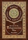 The History of the Peloponnesian War (Royal Collector's Edition) (Case Laminate Hardcover with Jacket)