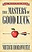 The Mastery of Good Luck (Master Class Series)