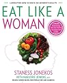 Eat Like a Woman: 3-Week, 3-Step Program to Revolutionize How You Think and Feel About Food