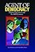 Agent of Democracy by David W. Brown