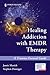 Healing Addiction with EMDR...
