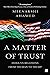 A Matter Of Trust: India-US Relations from Truman to Trump