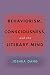Behaviorism, Consciousness,...