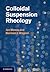 Colloidal Suspension Rheology (Cambridge Series in Chemical Engineering)
