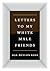 Letters to My White Male Fr...