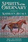 Spirits of the Ordinary by Kathleen Alcalá