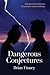 Dangerous Conjectures