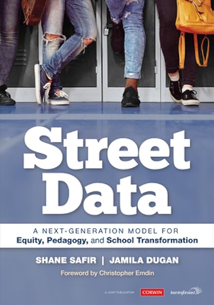 Street Data: A Next-Generation Model for Equity, Pedagogy, and School Transformation