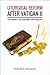Liturgical Reform after Vatican II by Nicholas E. Denysenko