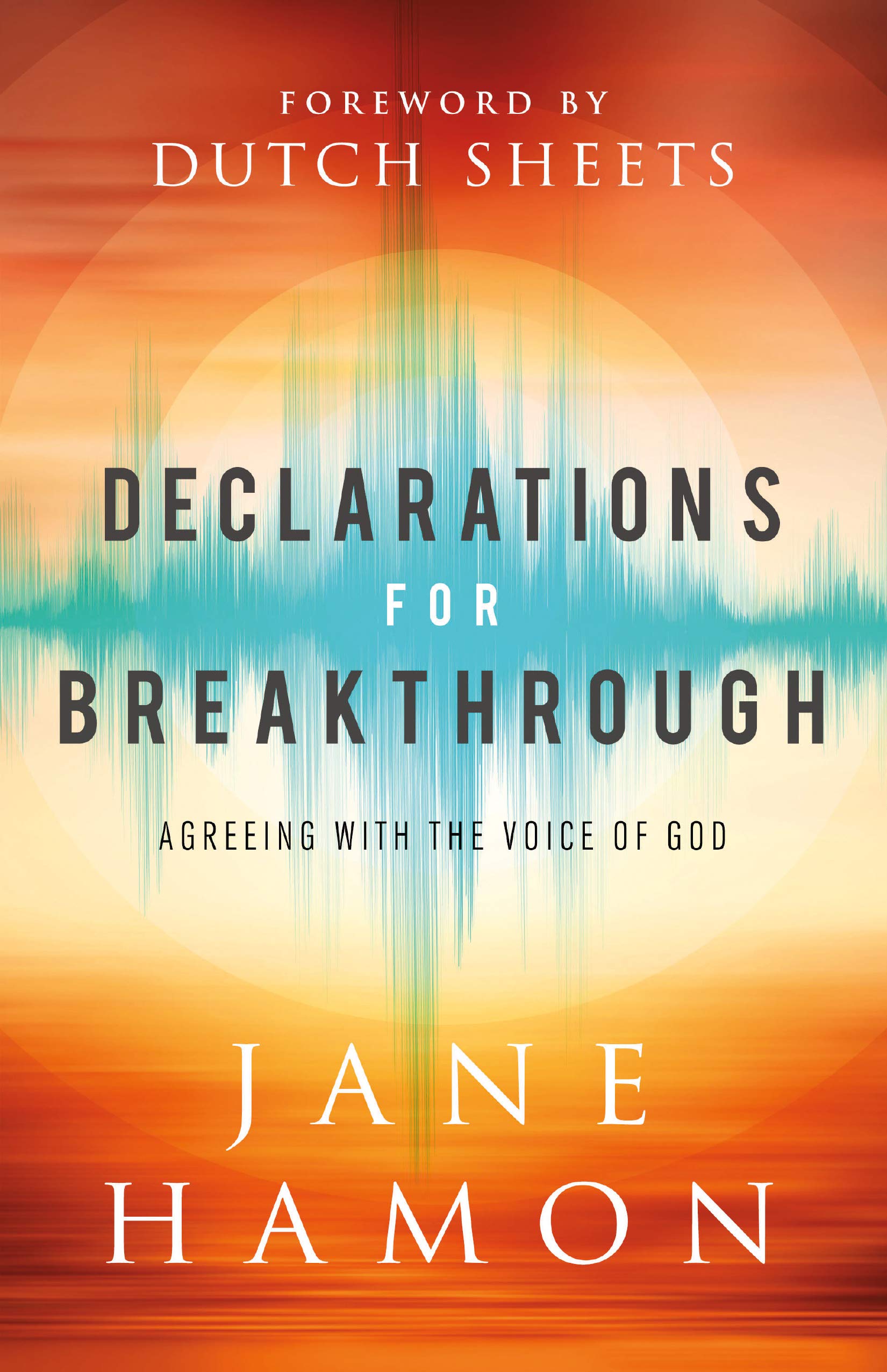 Declarations for Breakthrough: Agreeing with the Voice of God (Kindle Edition)