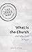 What Is the Church and Why ...