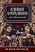 Christ Unfurled: The First 500 Years of Jesus's Life