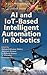 AI and IoT-Based Intelligent Automation in Robotics