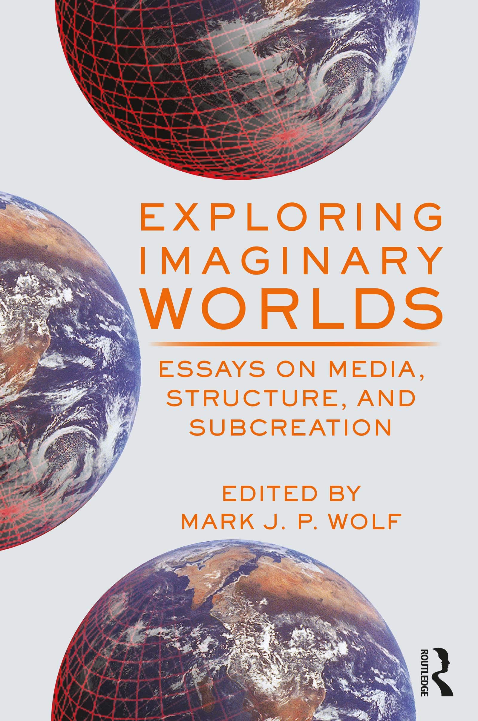 Exploring Imaginary Worlds: Essays on Media, Structure, and Subcreation (Kindle Edition)