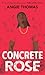 Concrete Rose (The Hate U Give, #0)