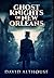 Ghost Knights Of New Orlean...