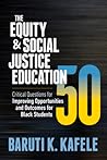 The Equity & Social Justice Education 50: Critical Questions for Improving Opportunities and Outcomes for Black Students