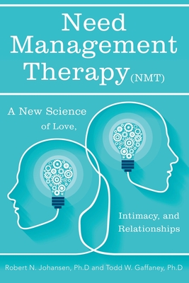 Need Management Therapy: A New Science of Love, Intimacy, and Relationships