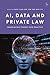 AI, Data and Private Law by Gary Chan Kok Yew AI, Data and Private Law by Gary Chan Kok Yew