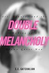 Double Melancholy...