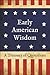 Early American Wisdom: A Tr...