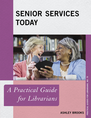 Senior Services Today: A Practical Guide for Librarians (Paperback)