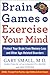 Brain Games to Exercise Your Mind: Protect Your Brain From Memory Loss and Other Age-Related Disorders: 90 Puzzles, Logic Riddles & Brain Teasers