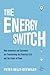 The Energy Switch by Peter Kelly-Detwiler