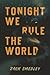 Tonight We Rule the World by Zack Smedley