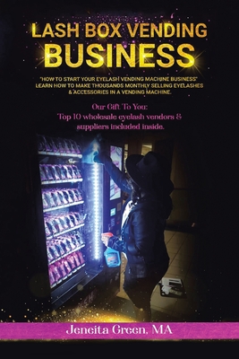 Lash Box Vending Business: How to Start Your Eyelash Vending Business (Paperback)