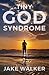 Tiny God Syndrome by Jake Walker