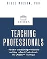 Teaching Professionals: The Art of the Teaching Professional and How to Teach Professionals The CAISSEP Technique (Revised AI Edition) Teaching Professionals: The Art of the Teaching Professional and How to Teach Professionals The CAISSEP Technique (Revised AI Edition)