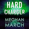 Hard Charger by Meghan March